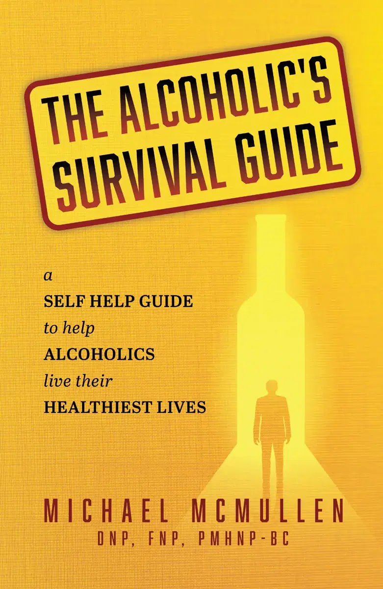 The Alcoholic’s Survival Guide by Dr. Michael McMullen